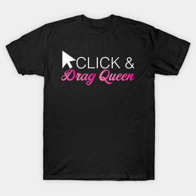 Click and Drag Queen T-Shirt by Pixel Paragon